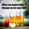 Benefits of Apple cider vingar for hair
