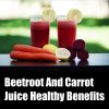 Beetroot And Carrot juice health benefits